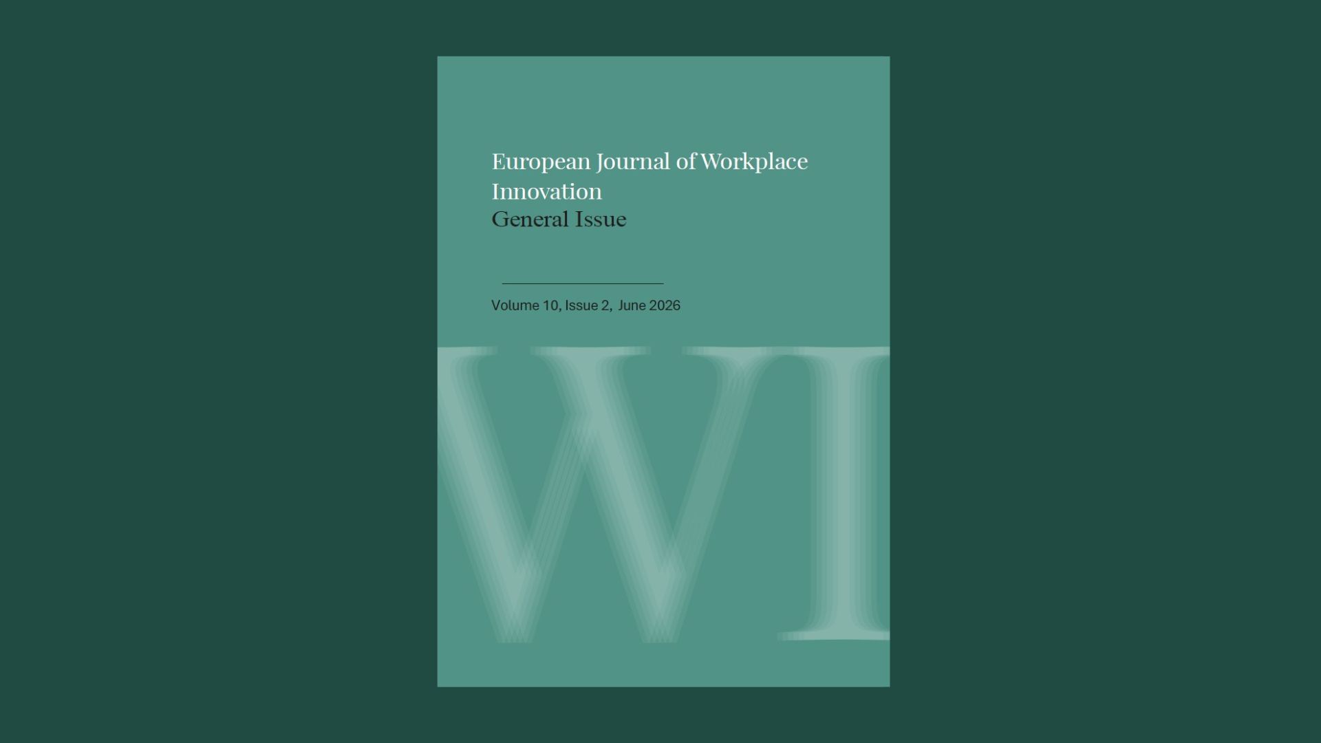 Teal magazine cover reading 'European Journal of Workplace Innovation' with 'General Issue' subtitle and 'Volume 10, Issue 2, June 2026' text, over a large translucent white 'W' watermark on teal panel against a dark green background.